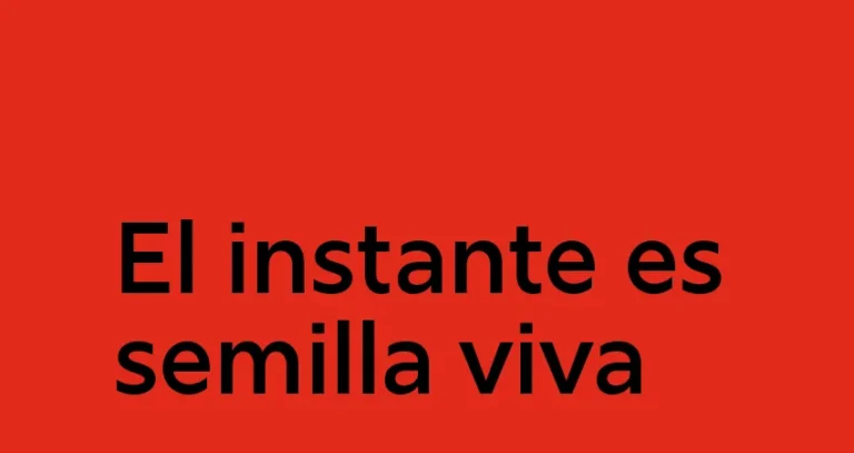 El instante es semilla viva