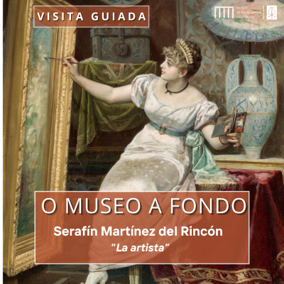 El Museo a Fondo: Serafín Martínez del Rincón y Trives - 'La Artista'